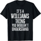 It's A Williams Thing You Wouldn't Understand Family Name T-Shirt - T-Shirt | Black