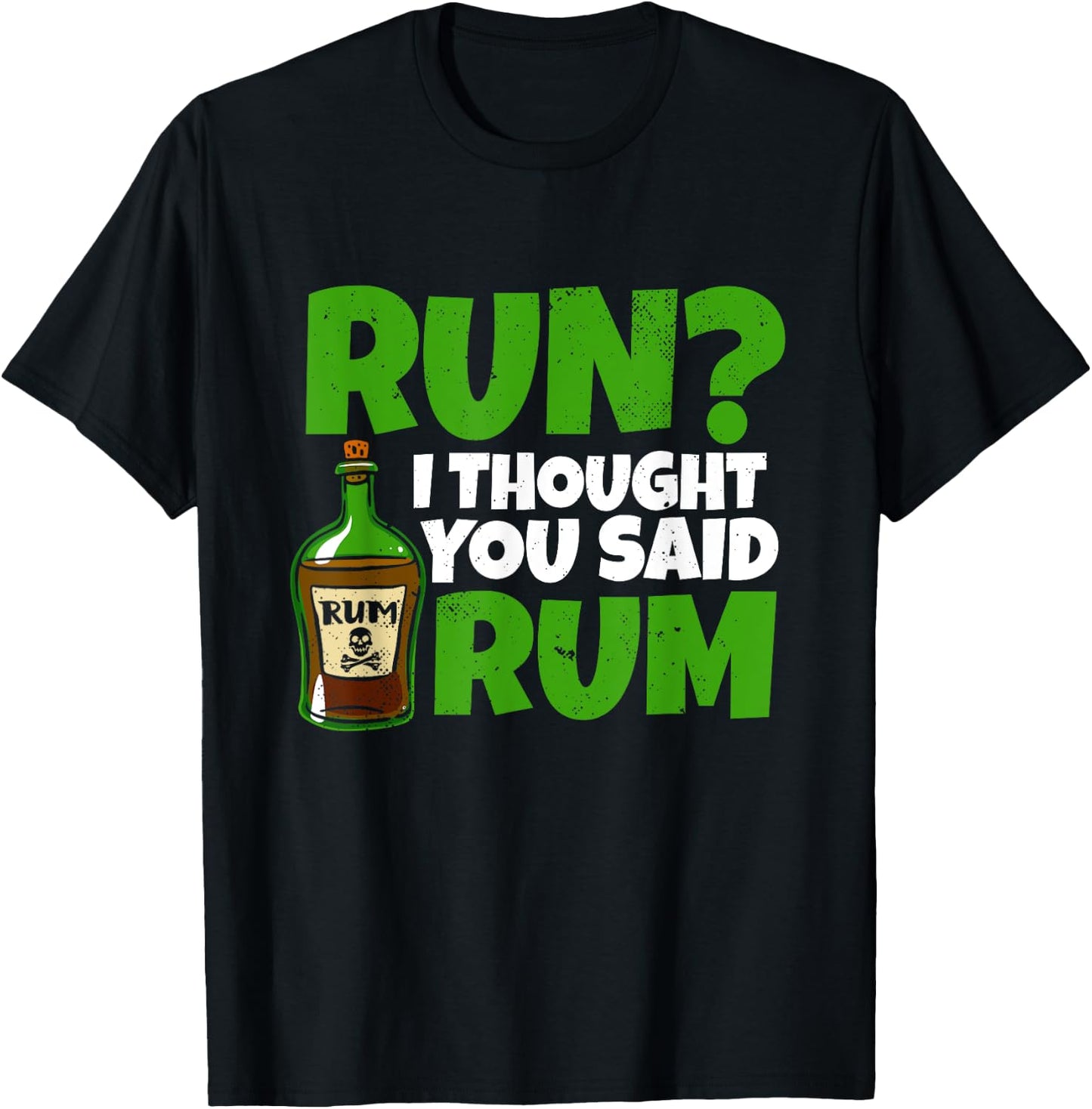 Run I thought you said rum! for a funny pirate fan pirate T-Shirt - T-Shirt | Black
