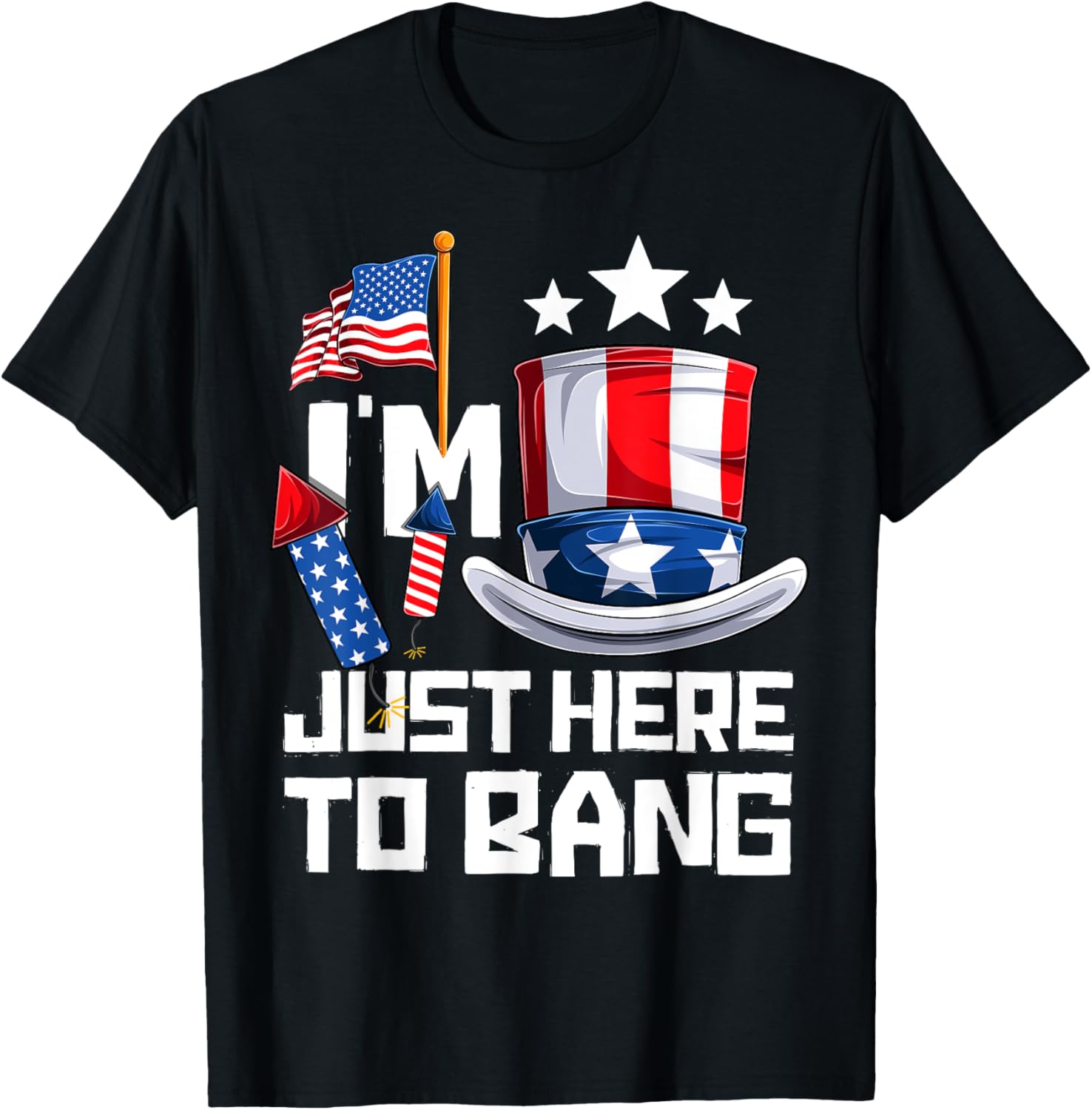 Funny I'm Just Here To Bang 4th of July Fourth of July Women Men T-Shirt - T-Shirt | Black