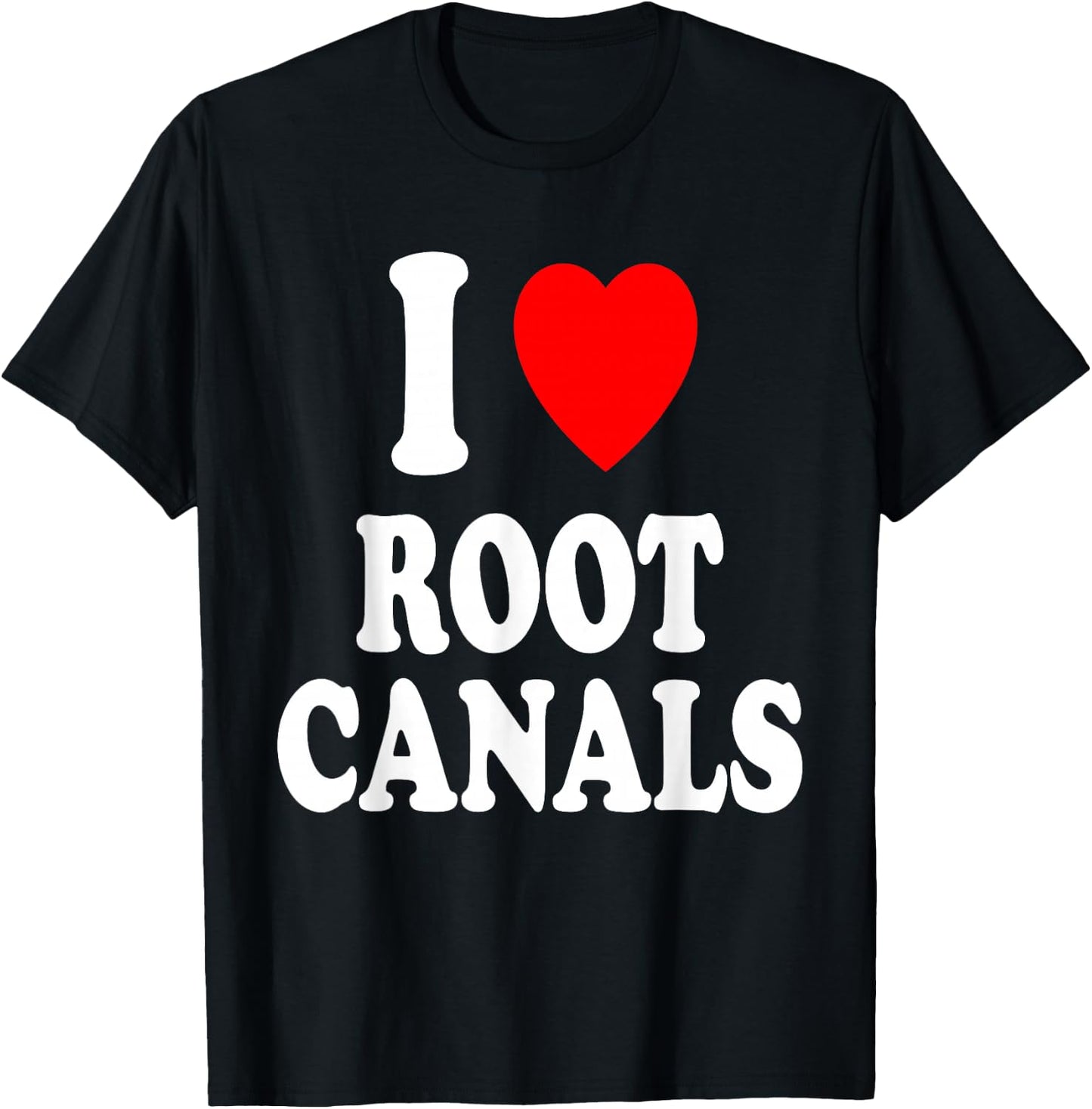 I Heart (Love) Root Canals Funny Dentist Dental Assistant T-Shirt - T-Shirt | Black