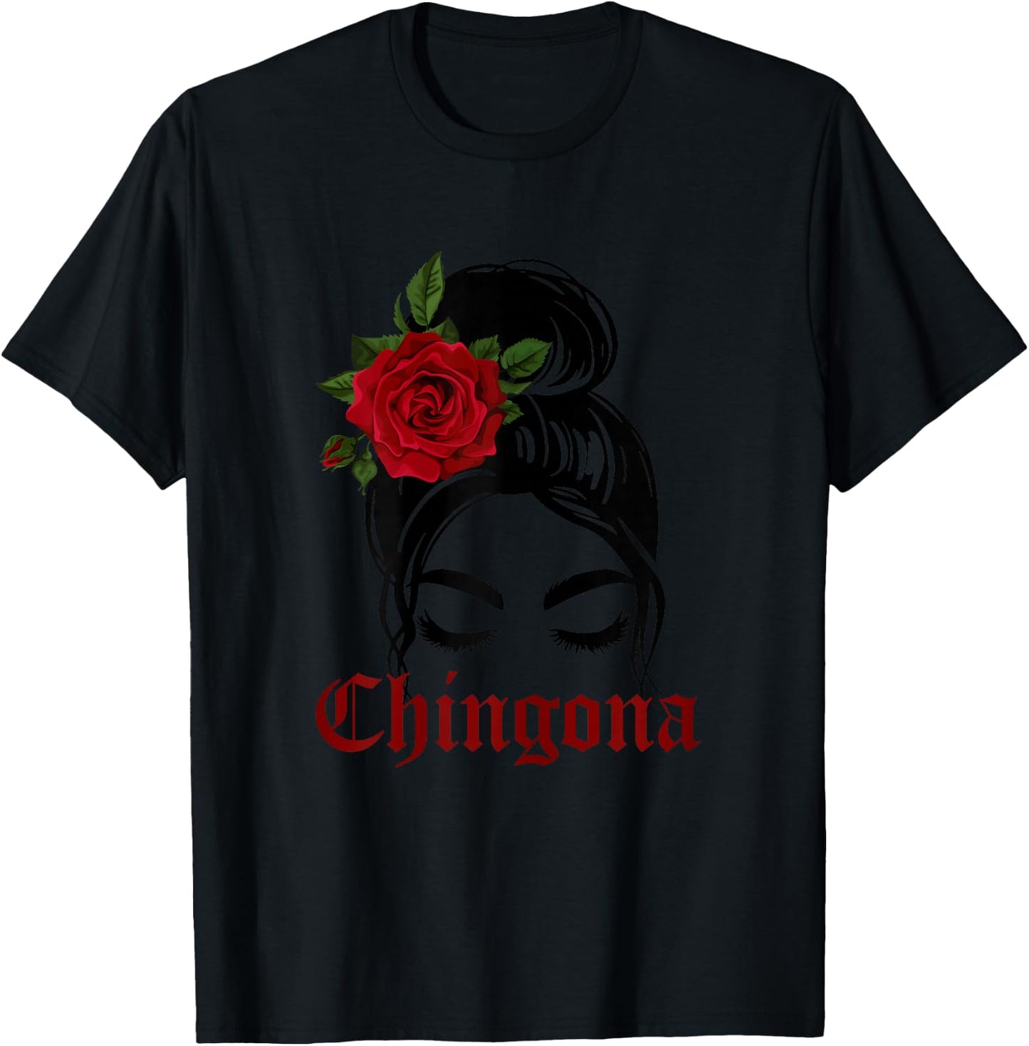 Chingona Messy Bun Latina Girl Rose Flower T-Shirt - T-Shirt | Black