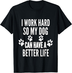 I Work Hard So My Dogs Can Have A Better Life Funny Vintage T-Shirt - T-Shirt | Black