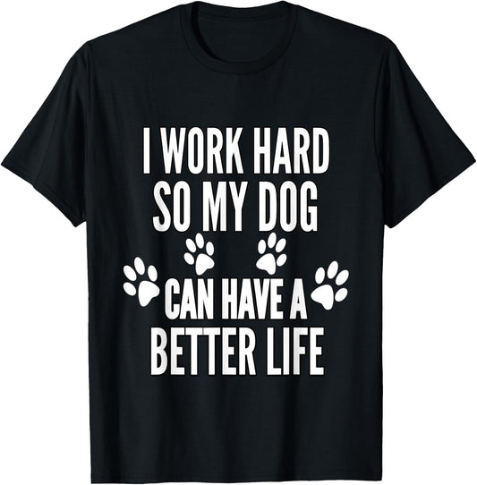 I Work Hard So My Dogs Can Have A Better Life Funny Vintage T-Shirt - T-Shirt | Black