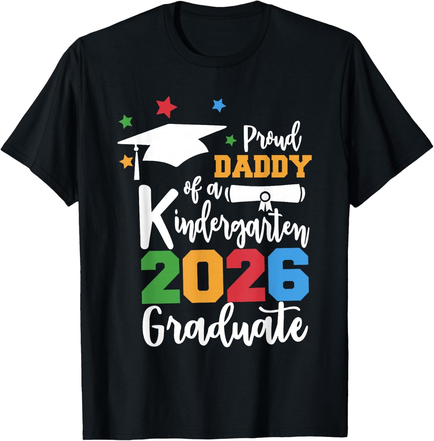 Proud Daddy of A Kindergarten Class of 2026 Graduate Grad T-Shirt - T-Shirt | Black