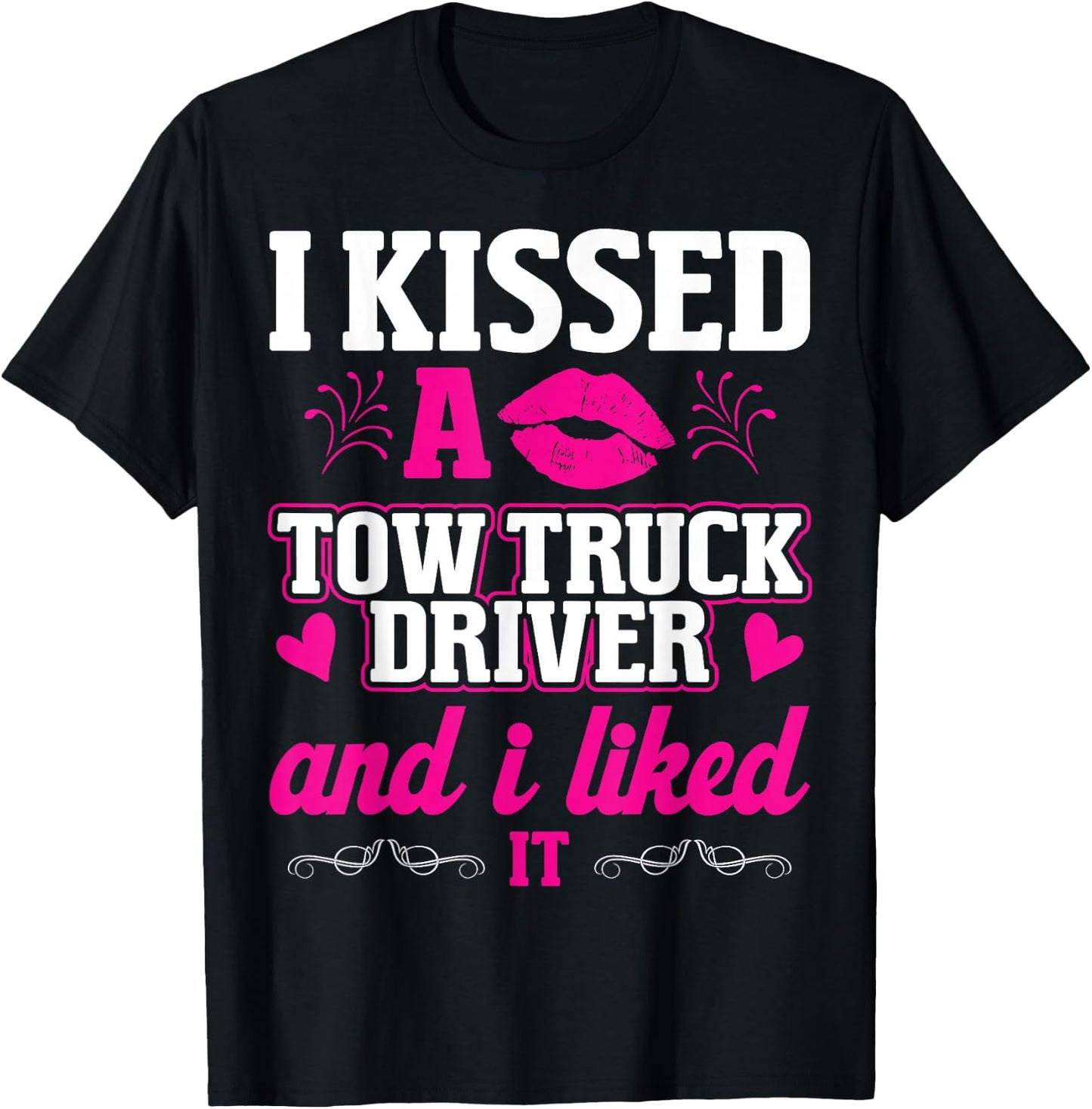 I Kissed A Tow Truck Driver Funny Wife Women Girlfriend T-Shirt - T-Shirt | Black