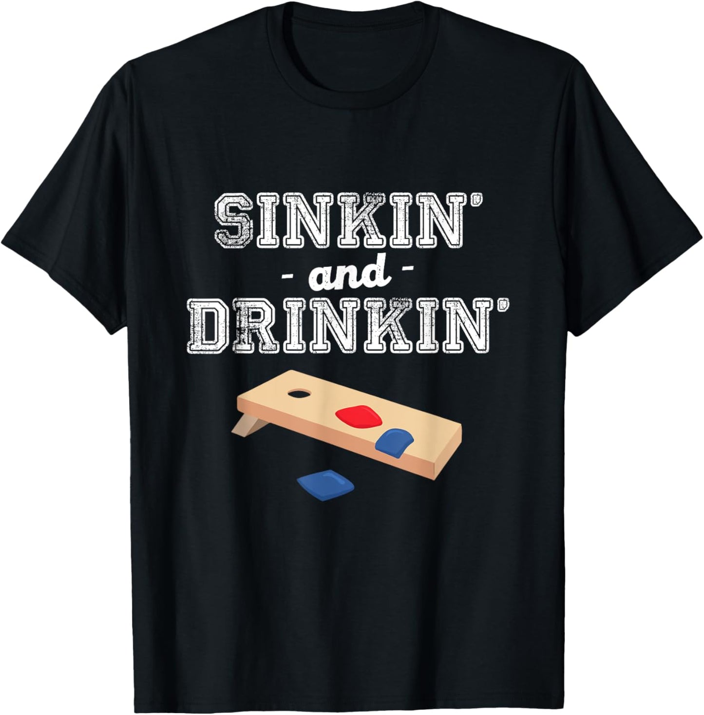 Sinkin' and Drinkin' - Cornhole Playing Funny Gift T-Shirt - T-Shirt | Black