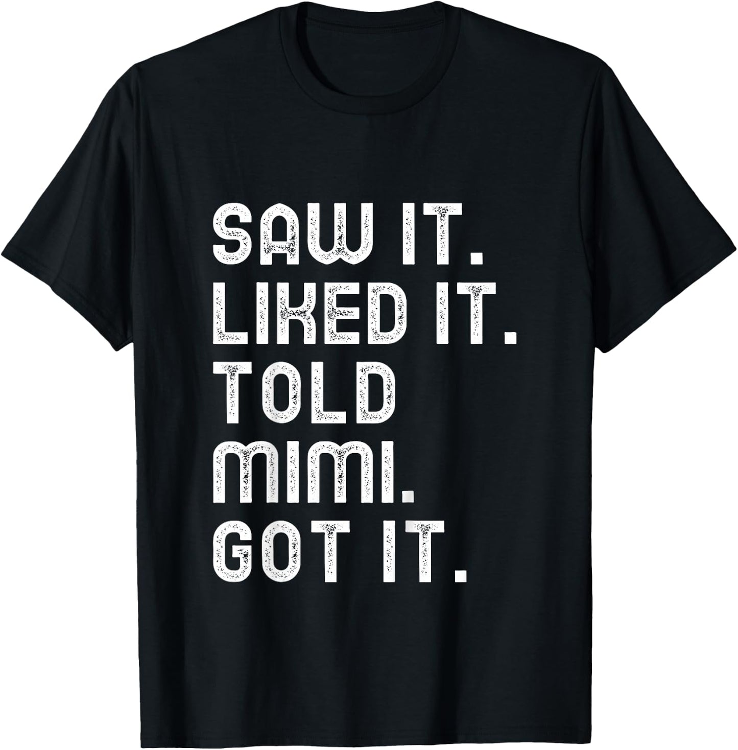 Kids Saw It Liked It Told Mimi Got It Funny Boys Girls Kids T-Shirt - T-Shirt | Black