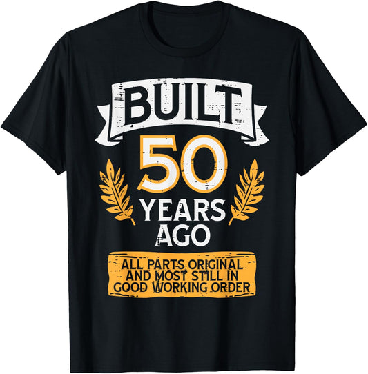 Built 50 Years Ago All Parts Funny 50th Birthday Years Men T-Shirt - T-Shirt | Black