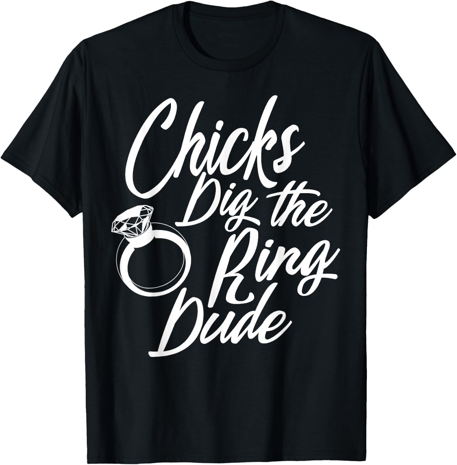 Funny Chicks Dig The Ring Dude | Cool Ceremony Bearer Gift T-Shirt - T-Shirt | Black