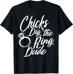 Funny Chicks Dig The Ring Dude | Cool Ceremony Bearer Gift T-Shirt - T-Shirt | Black