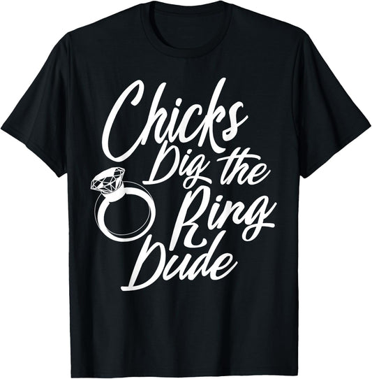 Funny Chicks Dig The Ring Dude | Cool Ceremony Bearer Gift T-Shirt - T-Shirt | Black