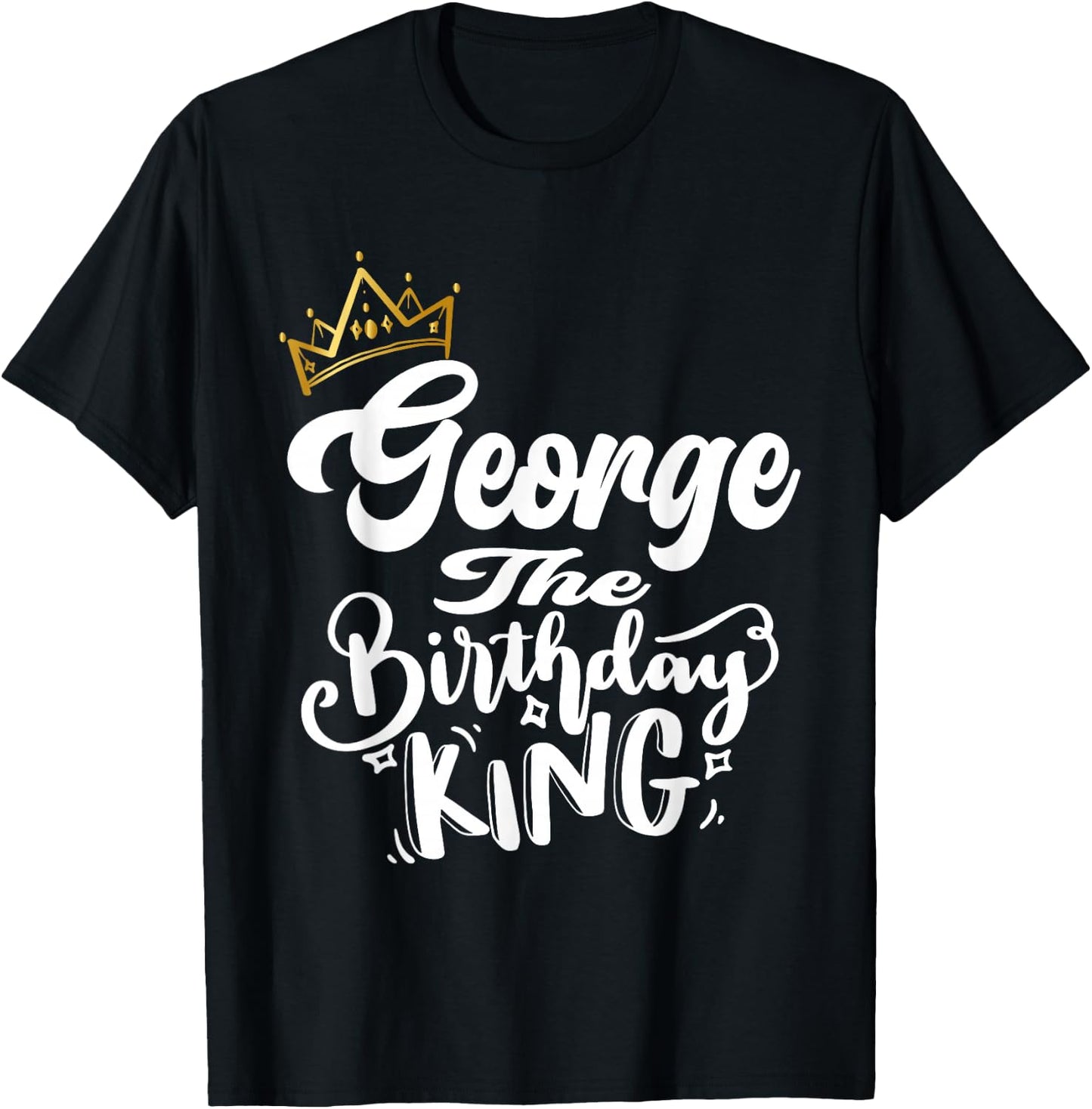 George The Birthday King Happy Birthday Shirt Men Boys Teens T-Shirt - T-Shirt | Black