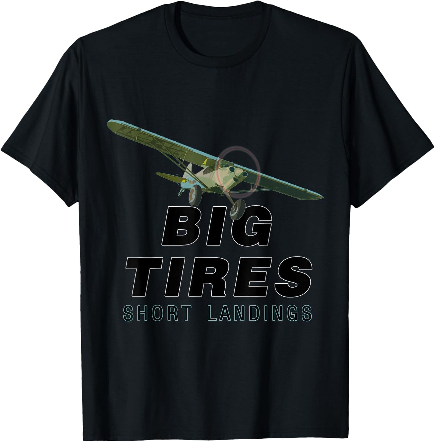 Big Tires Short landings Bush STOL Pilots funny T-Shirt - T-Shirt | Black