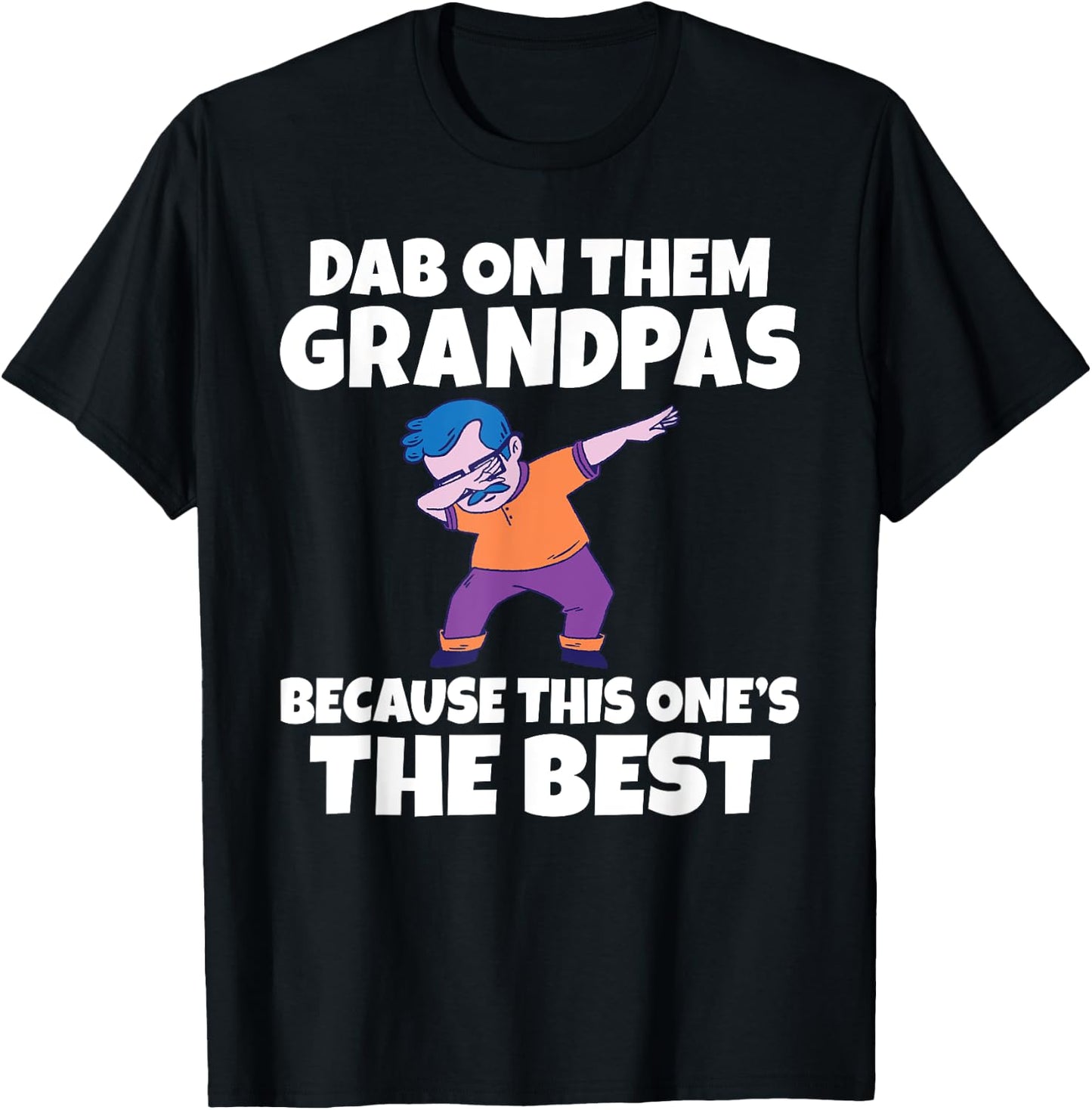 Dab on them Grandpas because this one is the Best Grandpa T-Shirt - T-Shirt | Black