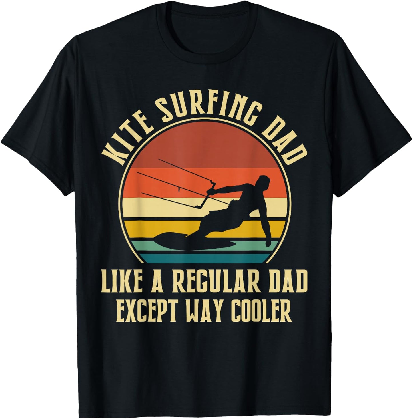 Kitesurfing Dad Like A Regular Dad Except Way Cooler T-Shirt - T-Shirt | Black