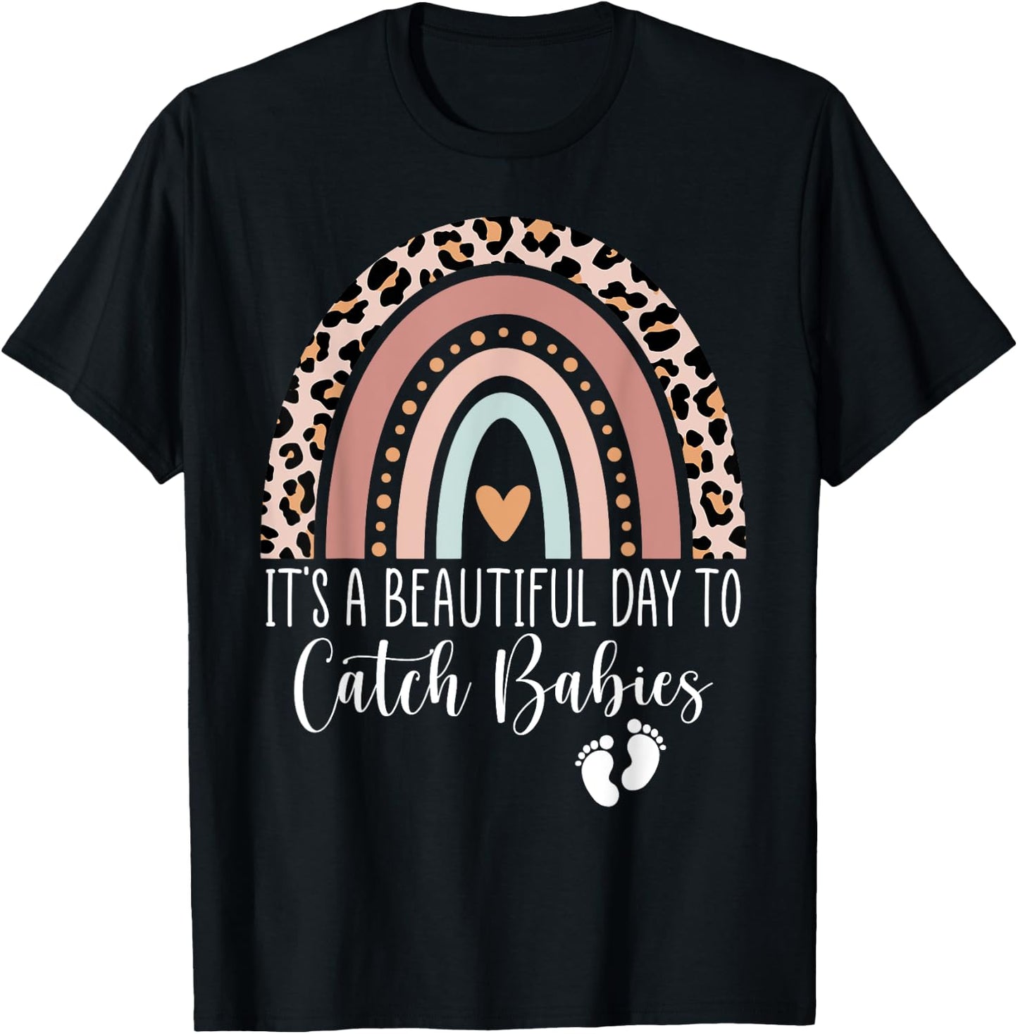 Its A Beautiful Day To Catch Babies Midwife LD Nurse Rainbow T-Shirt - T-Shirt | Black