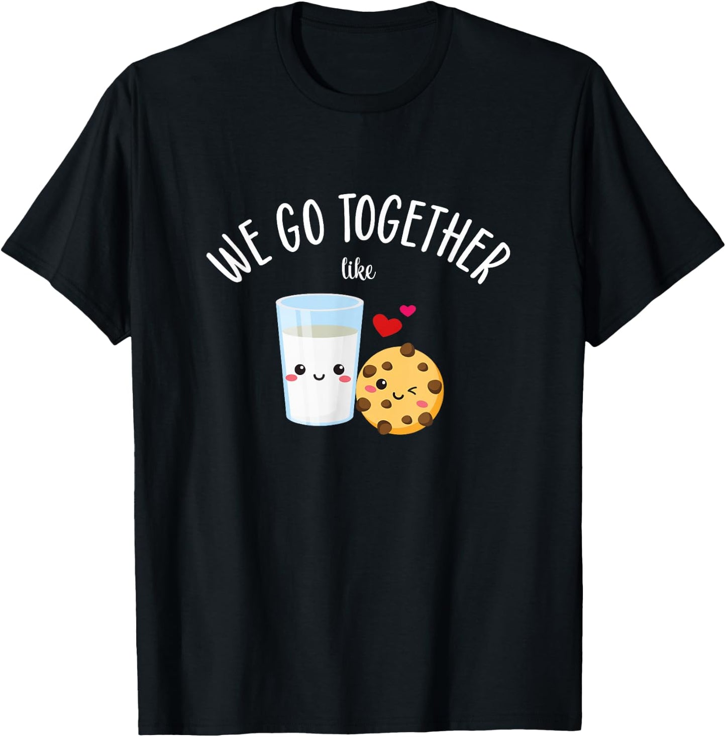 We Go Together Like Cookies and Milk - Best Friends Couples T-Shirt - T-Shirt | Black