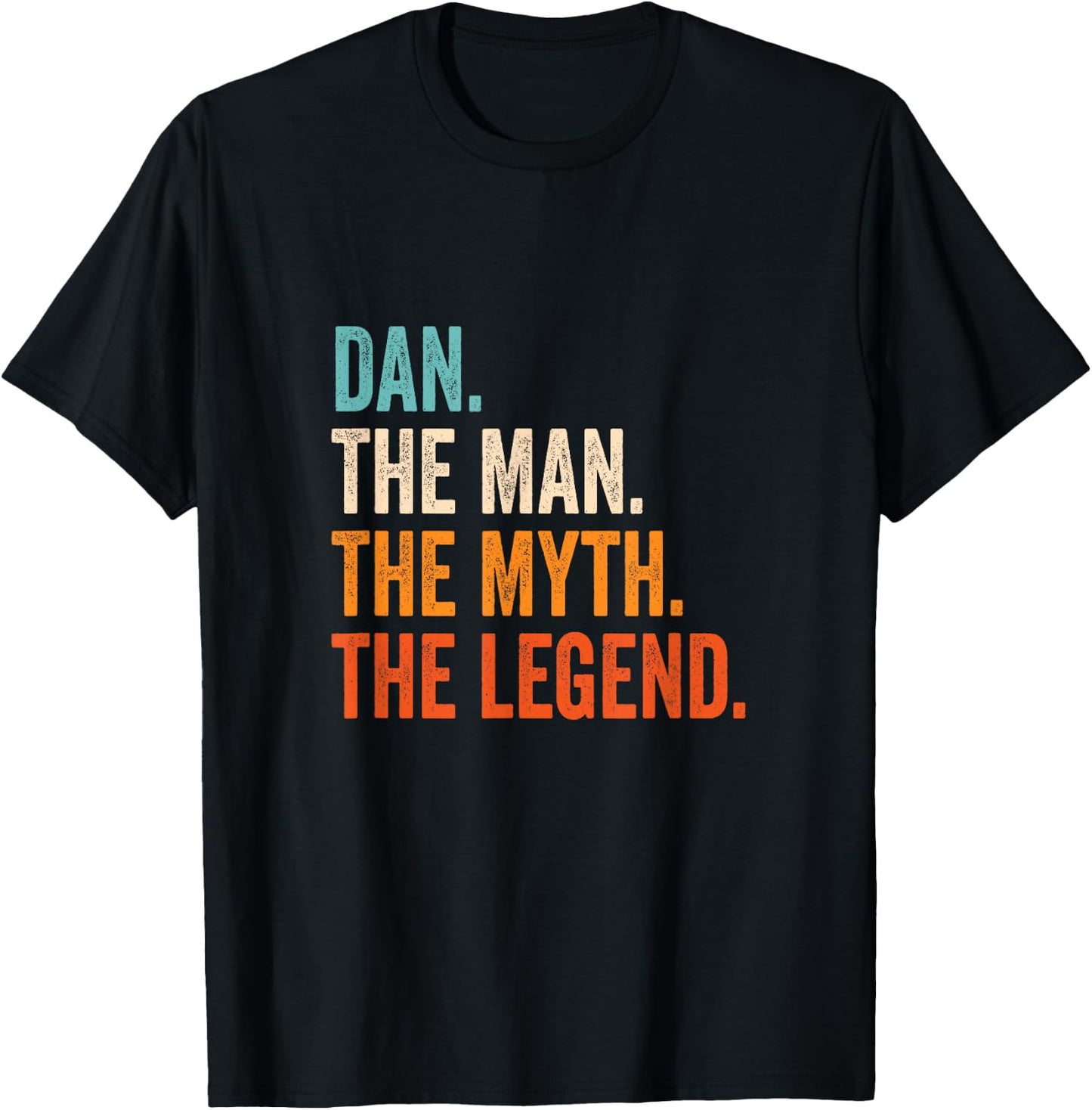 Dan The Man The Myth The Legend First Name Dan T-Shirt - T-Shirt | Black