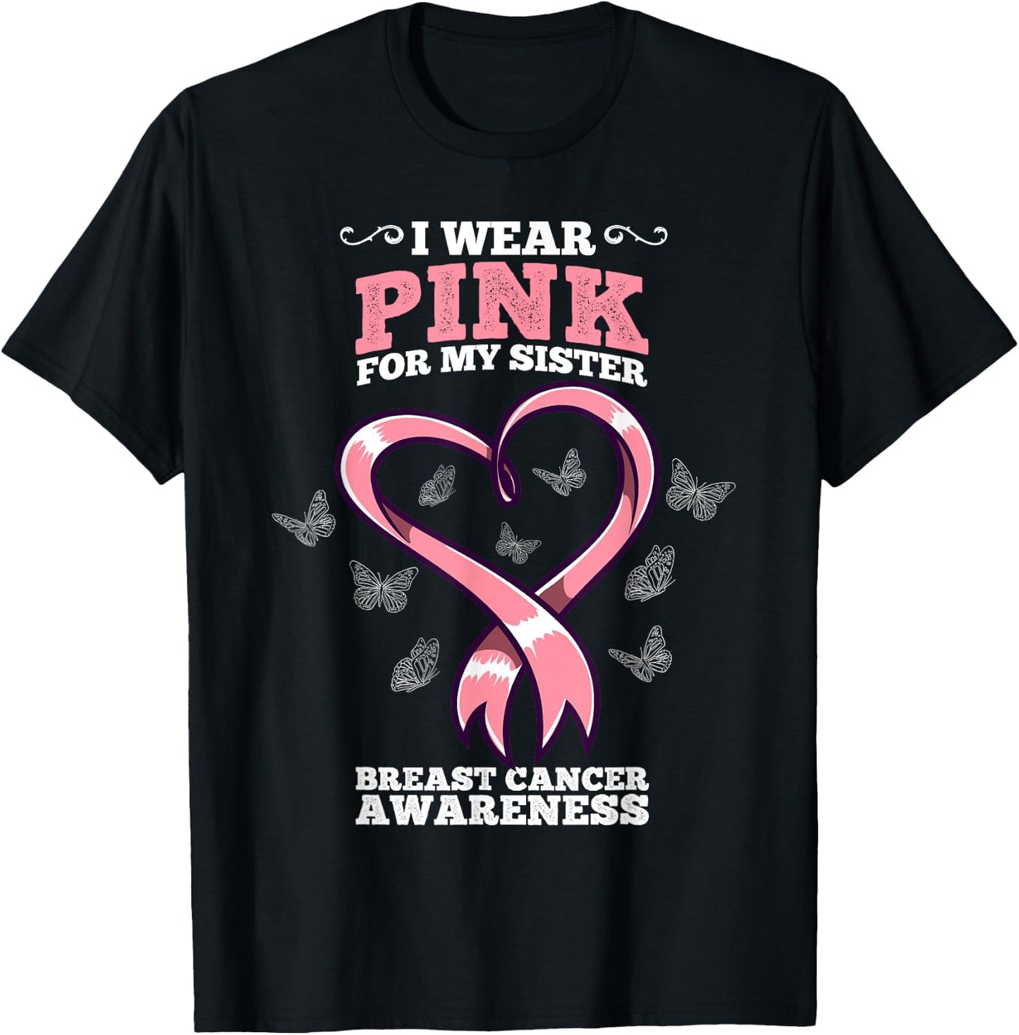I Wear Pink For My Sister Breast Cancer Awareness T-Shirt - T-Shirt | Black