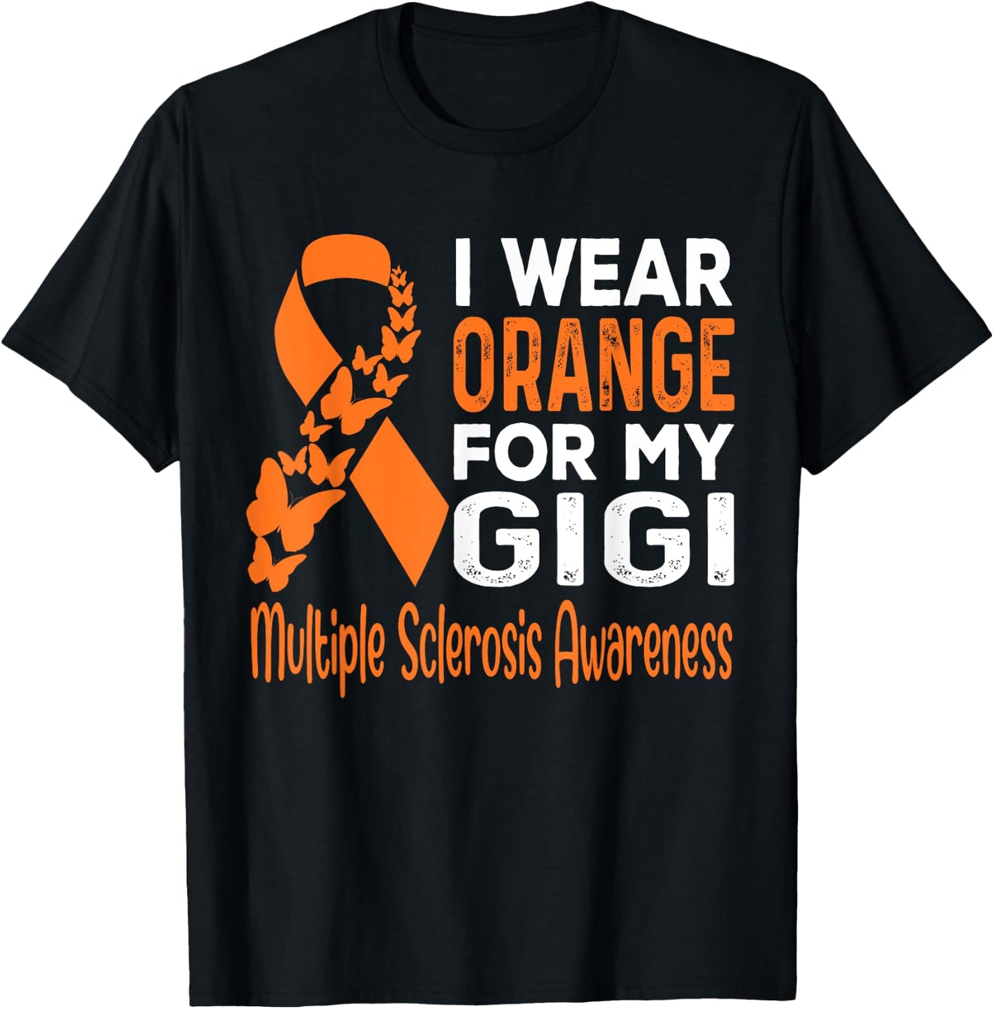 I Wear Orange For My Gigi Multiple Sclerosis Awareness T-Shirt - T-Shirt | Black