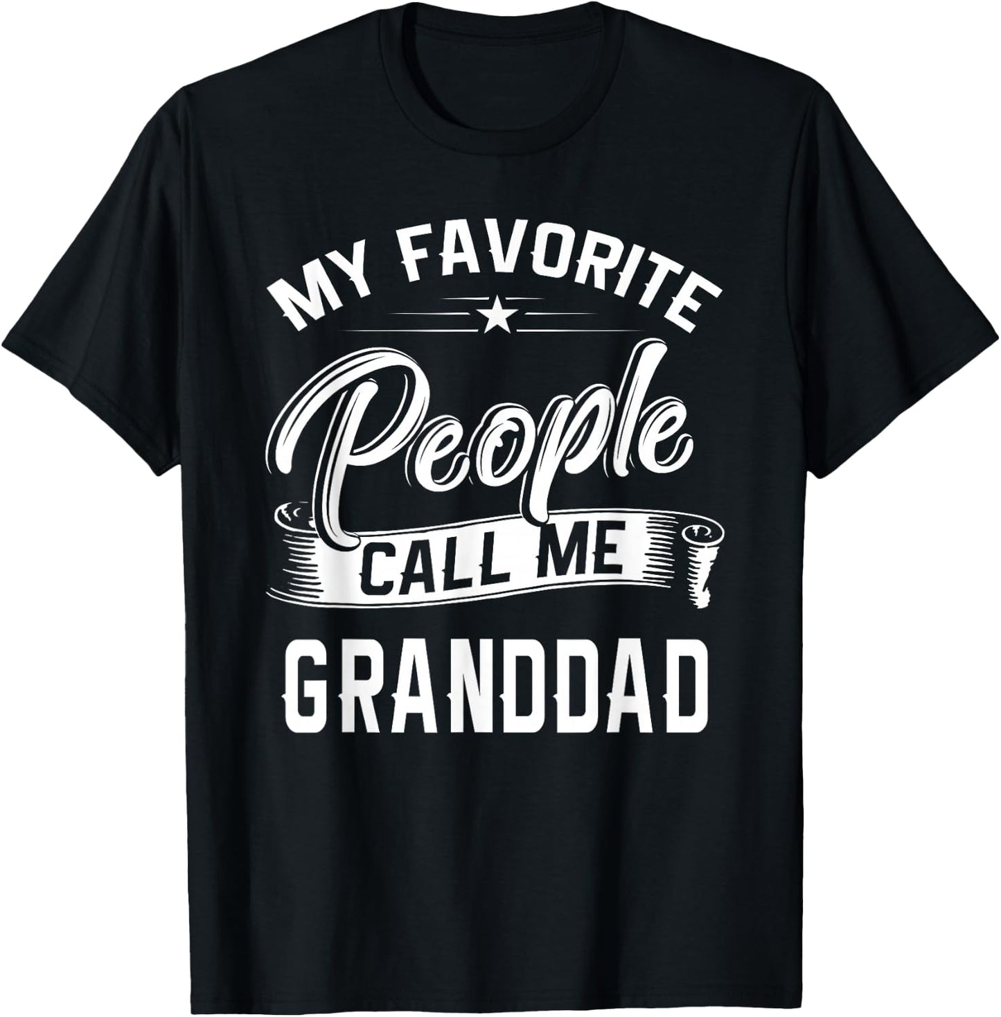 Fathers Day Gift My Favorite People Call Me Granddad T-Shirt - T-Shirt | Black
