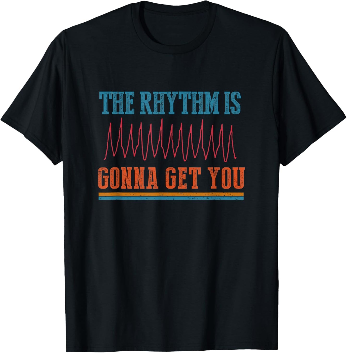 The Rhythm Is Gonna Get You Funny ICU ER Nurse Life Nursing T-Shirt - T-Shirt | Black