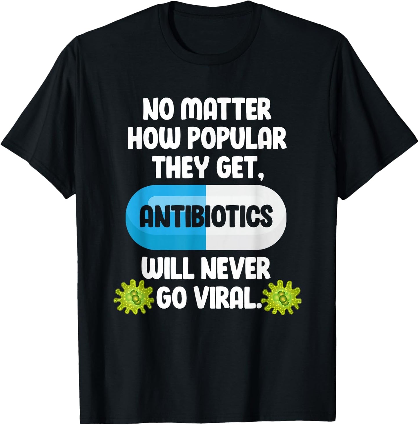 Science Antibiotics Funny Microbiologist Pharmacist T-Shirt - T-Shirt | Black