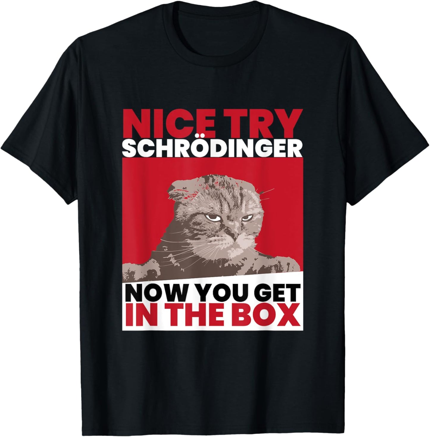 Nice Try Schrödinger I Schrödingers Cat Scientist Women T-Shirt - T-Shirt | Black