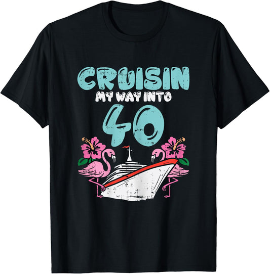 Cruisin My Way Into 40 40th Birthday Cruise Vacation Gift T-Shirt - T-Shirt | Black