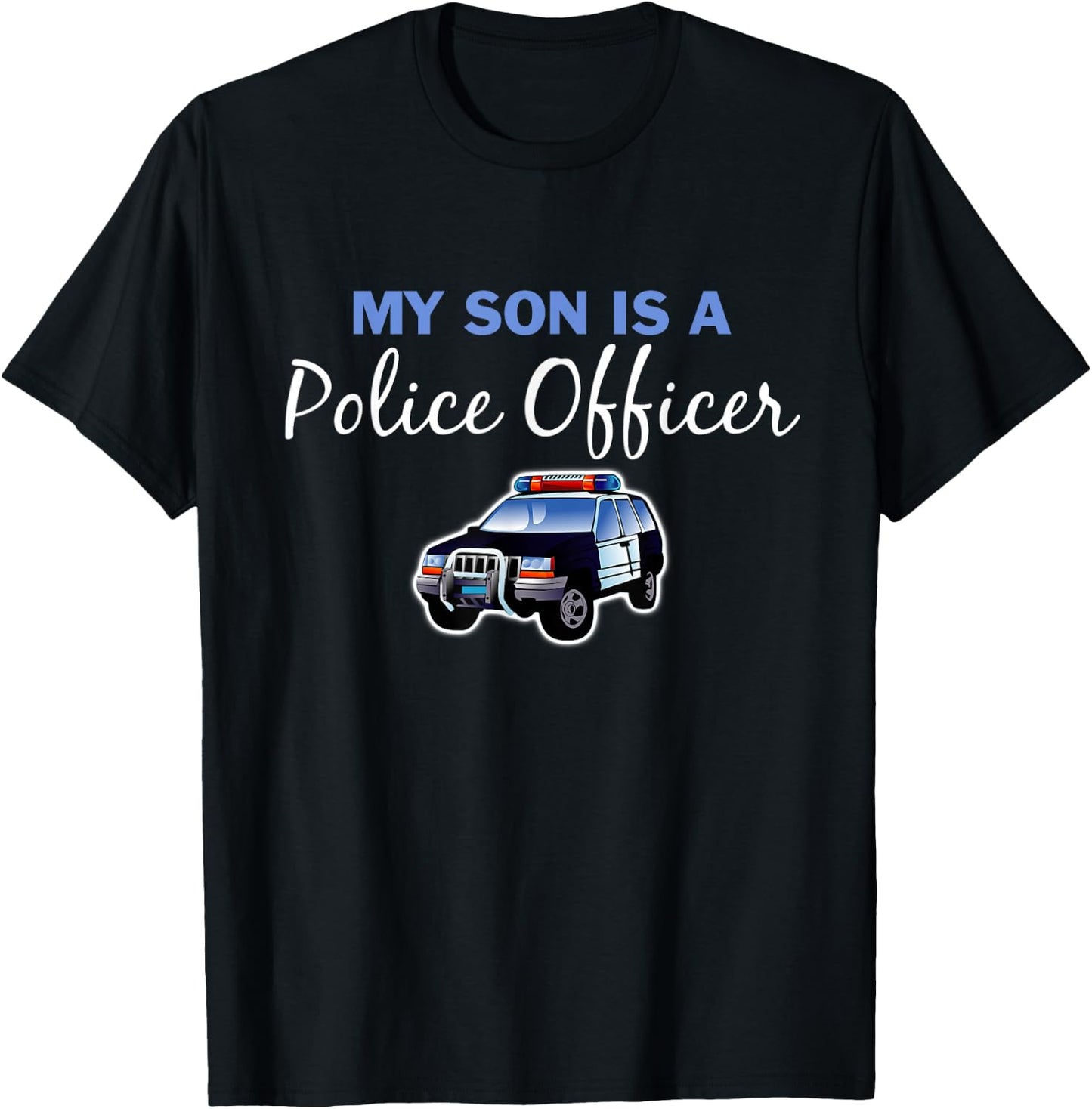 My Son is a Police Officer COP Law Enforcement T-Shirt - T-Shirt | Black