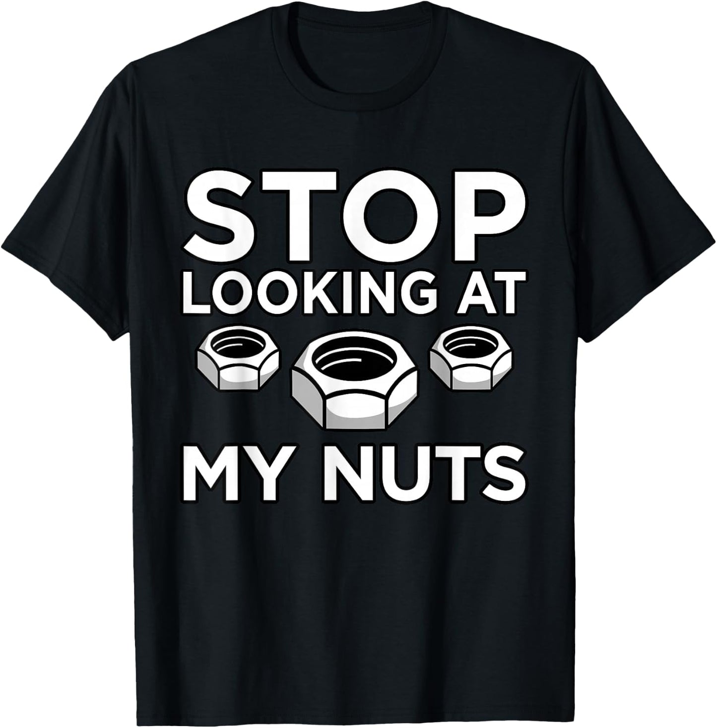 Stop Looking At My Nuts Mechanic Car Auto Mechanics Graphic T-Shirt - T-Shirt | Black