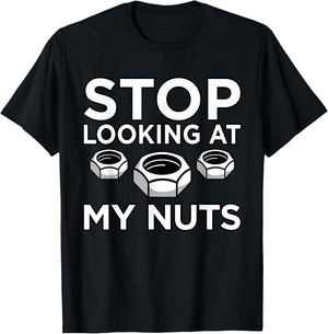 Stop Looking At My Nuts Mechanic Car Auto Mechanics Graphic T-Shirt - T-Shirt | Black