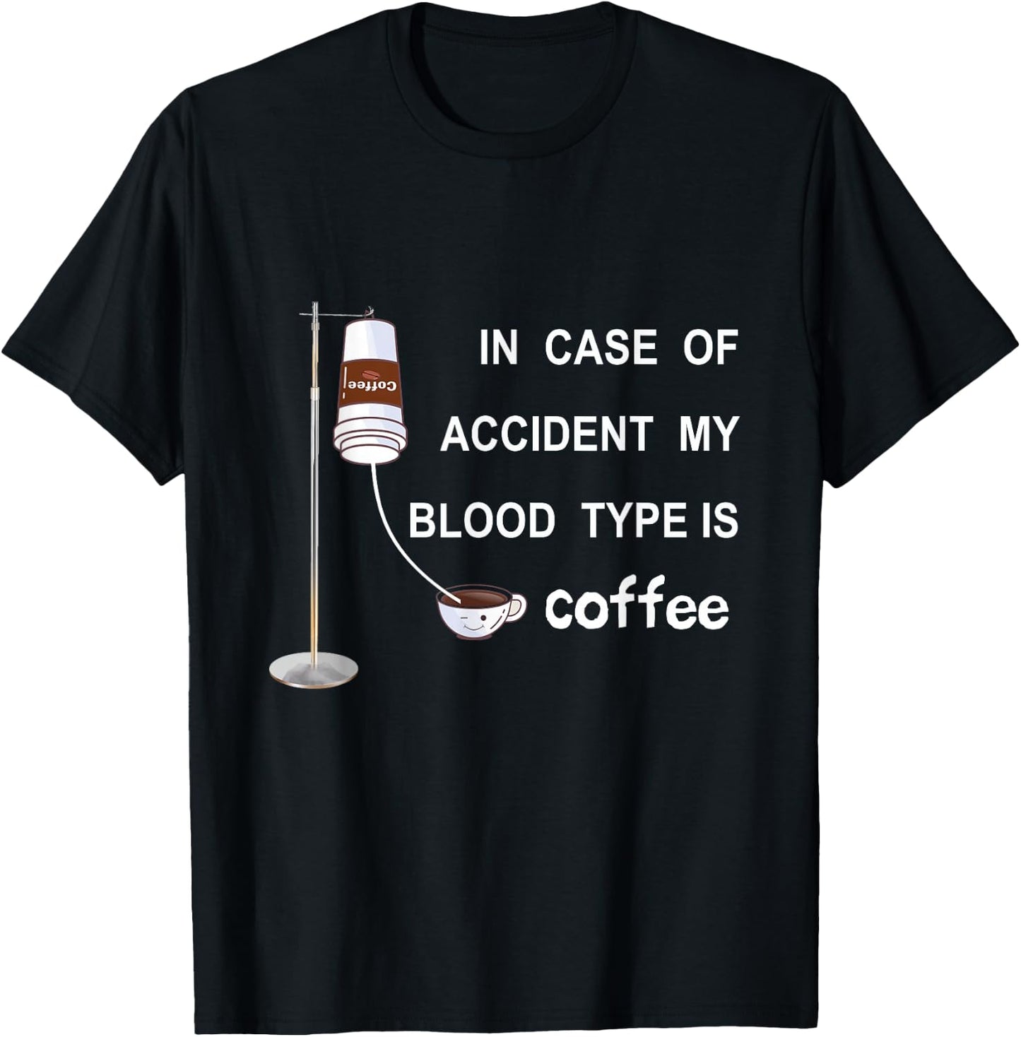 In Case Of Accident My Blood Type Is Coffee T-Shirt - T-Shirt | Black