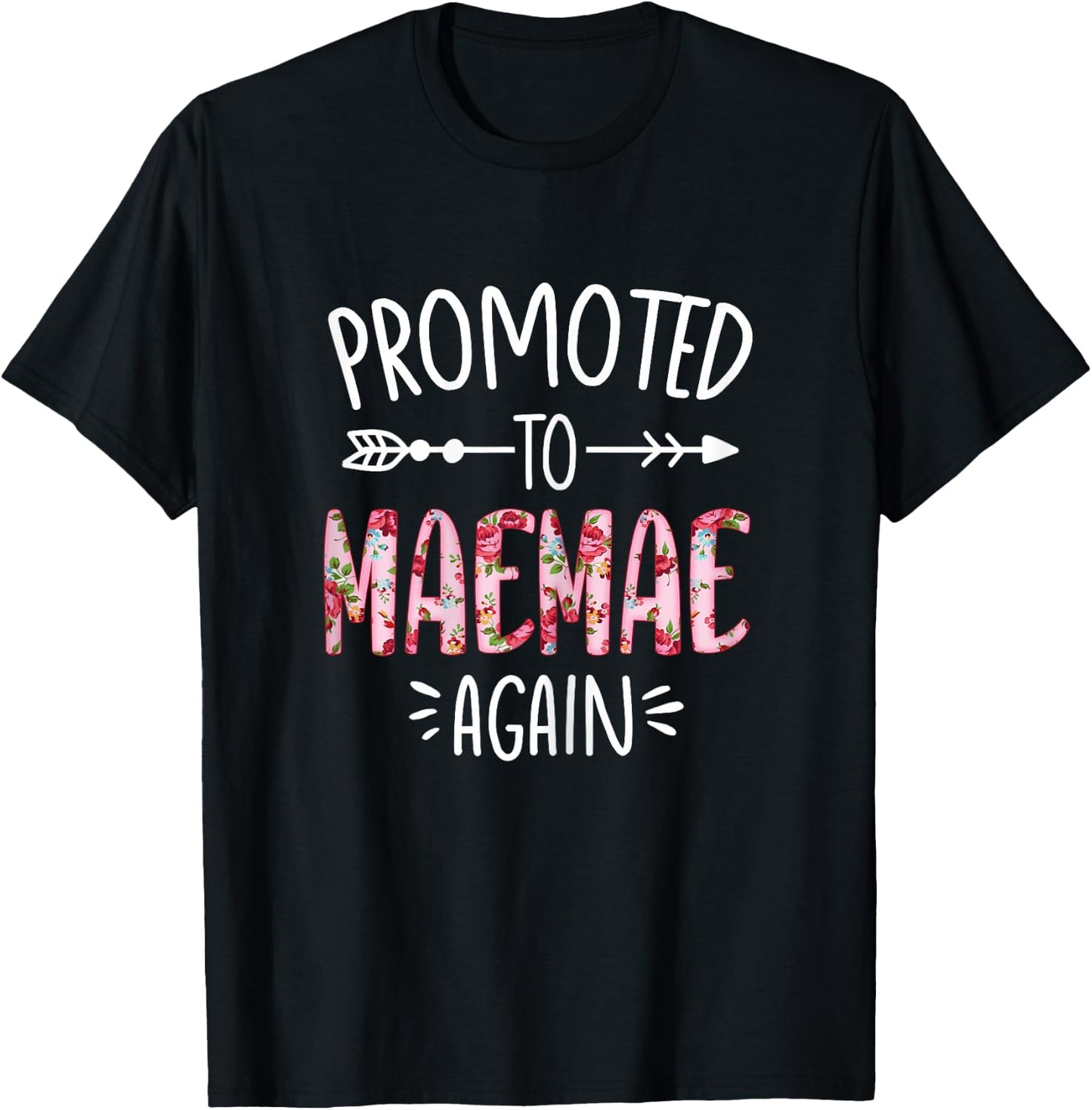 Cute Floral Promoted To Be Maemae Again Mothers Day T-Shirt - T-Shirt | Black