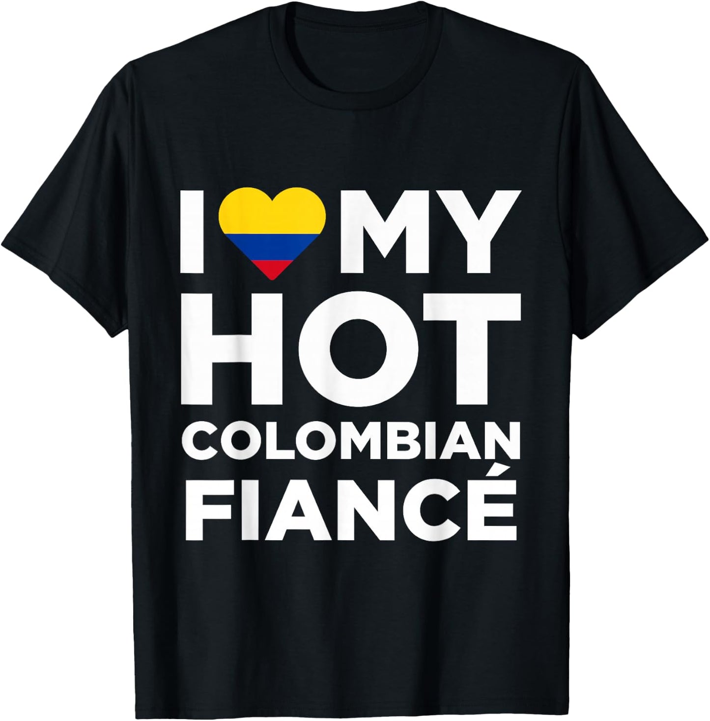 I Love My Hot Colombian Fiance Cute Colombia Native T-Shirt - T-Shirt | Black