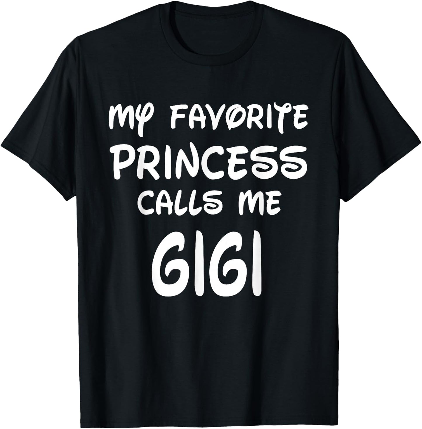 My Favorite Princess Calls Me Gigi Mothers Day Christmas T-Shirt - T-Shirt | Black