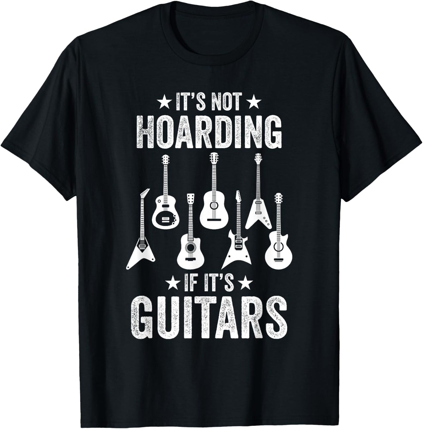It’s Not Hoarding If It’s Guitars Funny Guitarist Musicians T-Shirt - T-Shirt | Black