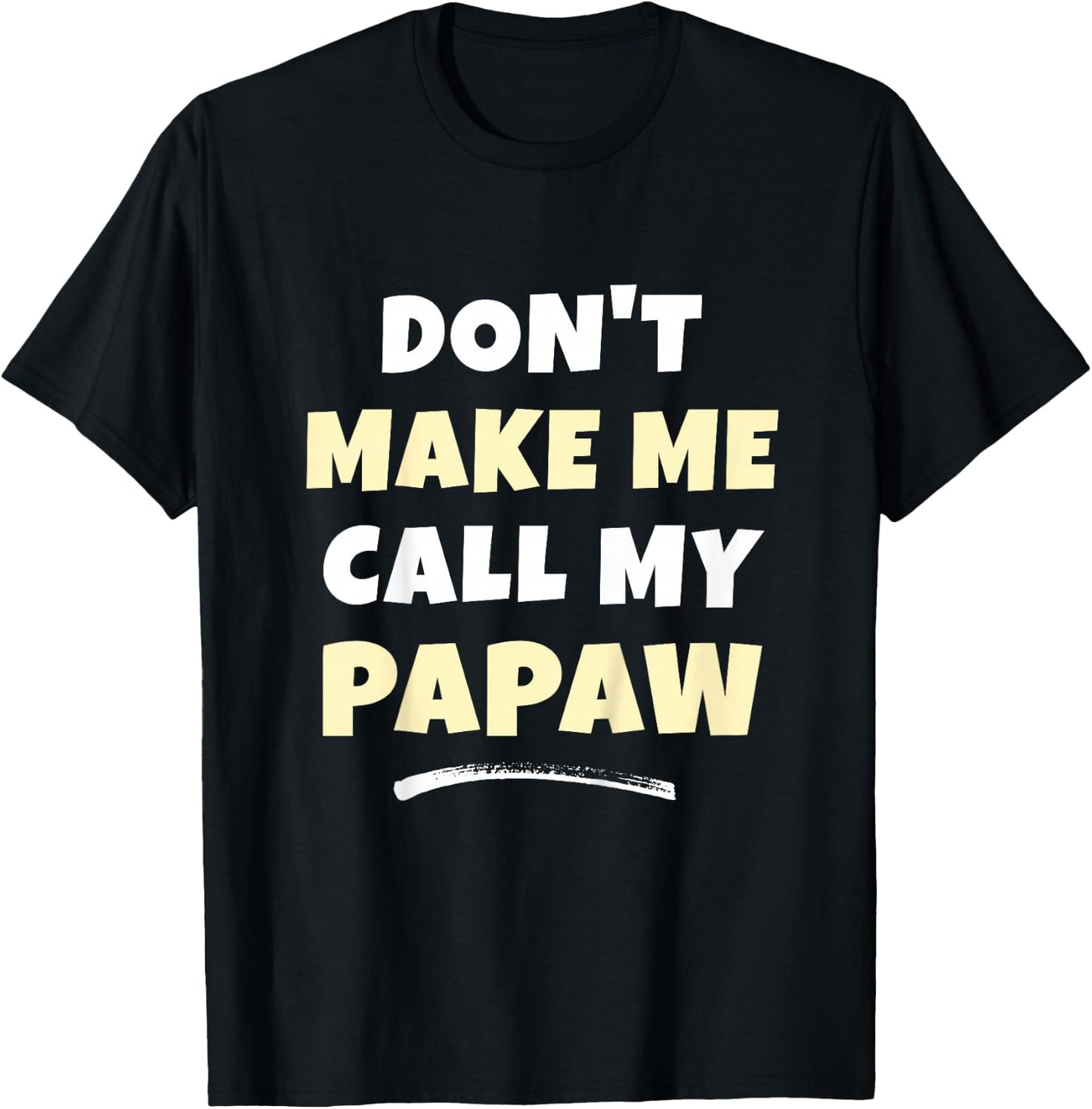Kids Don't Make Me Call My Papaw Kids Grandkids Funny T-Shirt - T-Shirt | Black