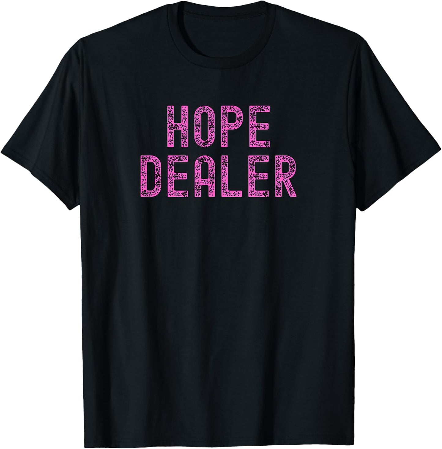 Hope Dealer Kindness Motivational Apparel T-Shirt - T-Shirt | Black