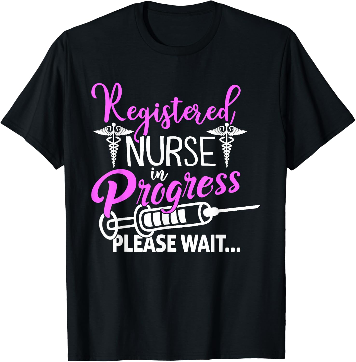 Registered Nurse In Progress Please Wait For Future RN Nurs T-Shirt - T-Shirt | Black