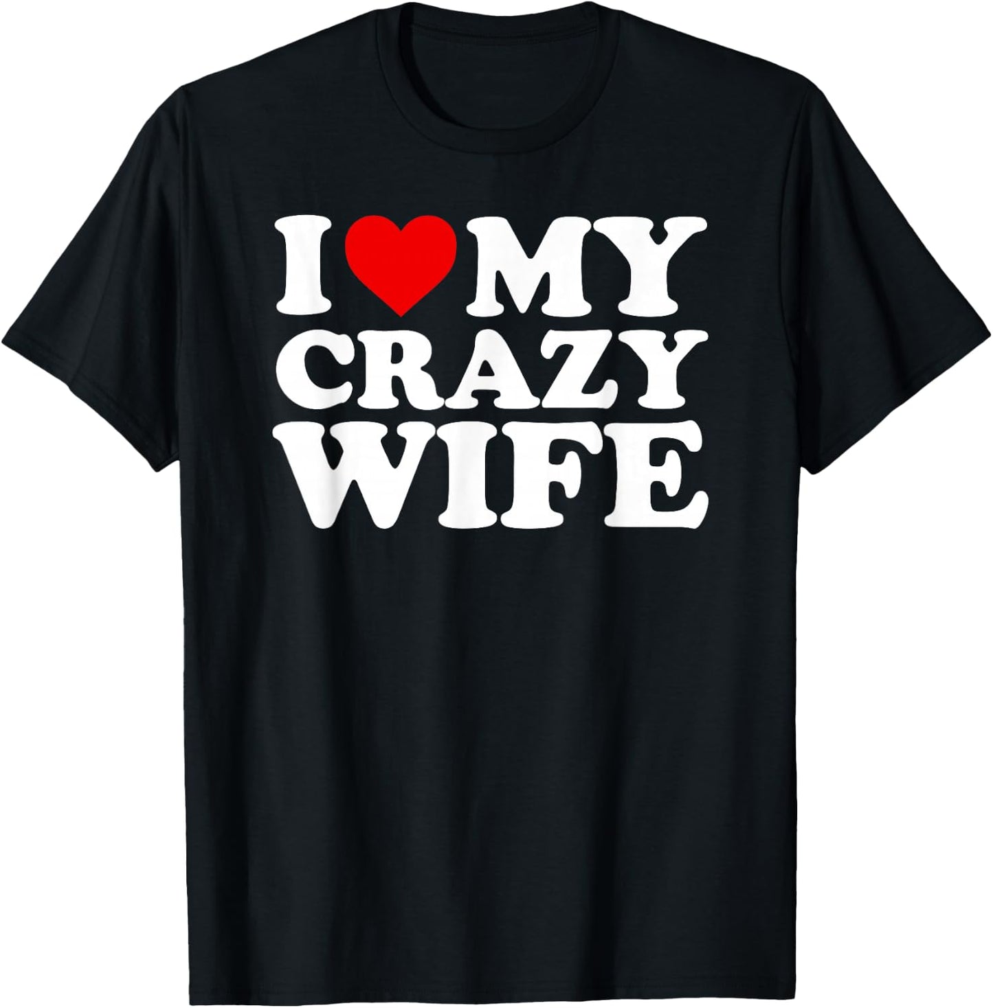 I Love My Crazy Wife Design with Heart T-Shirt - T-Shirt | Black