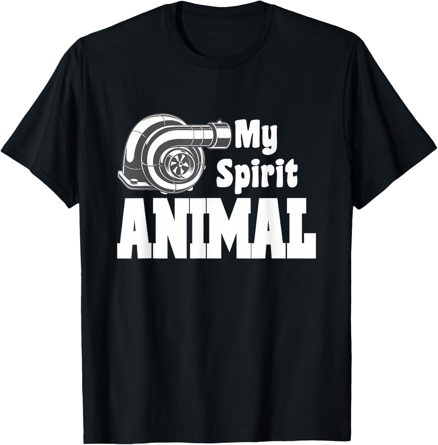 Funny Turbocharger My Spirit Animal High Performance Cars T-Shirt - T-Shirt | Black