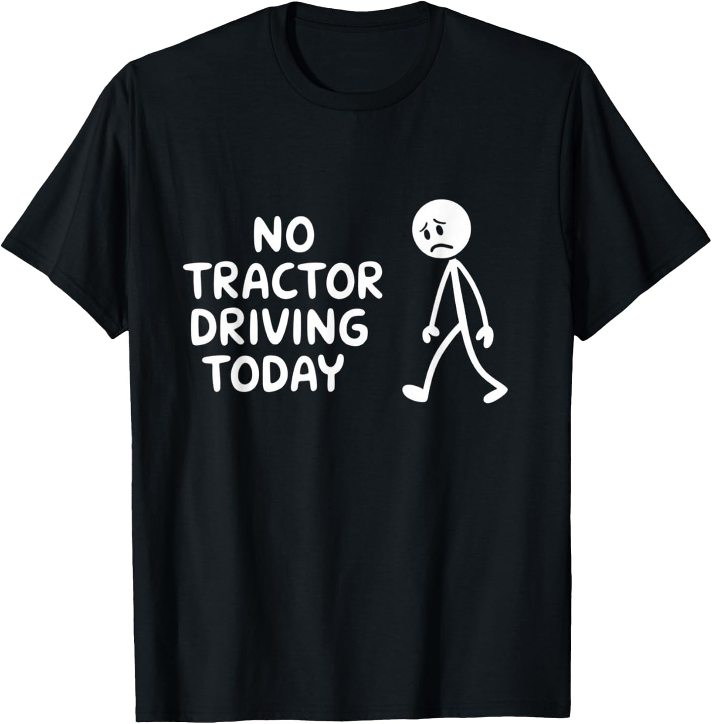 No Tractor Driving Today Present For Tractor Lovers T-Shirt - T-Shirt | Black
