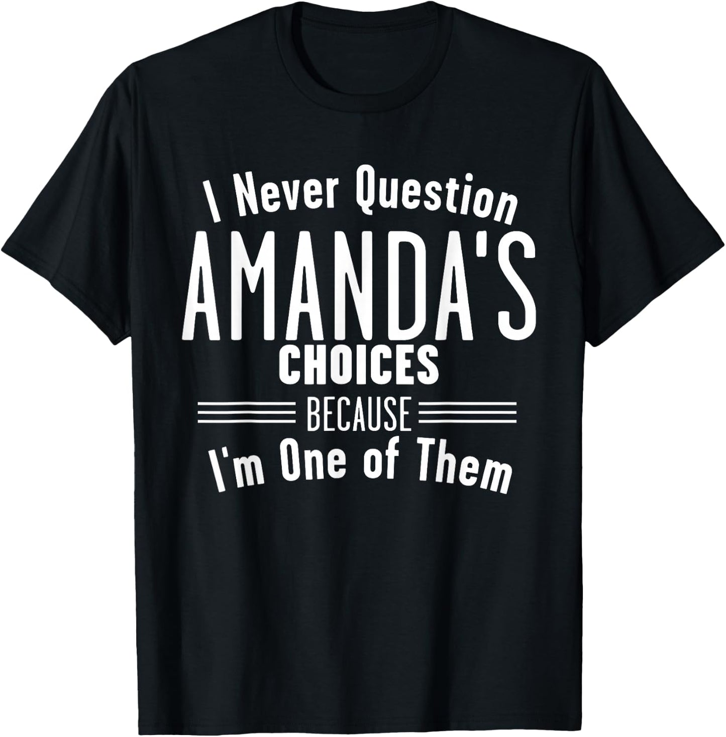 Husband and Amanda I Never Question Choices Together T-Shirt - T-Shirt | Black