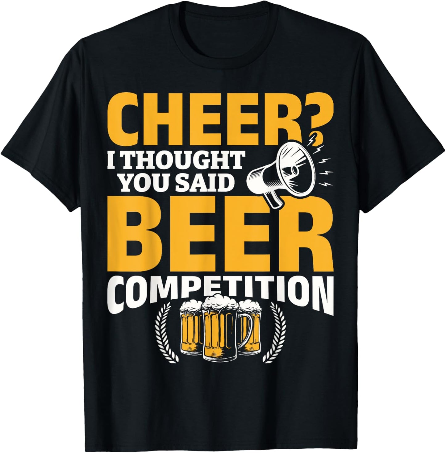 I Thought She Said Beer Competition Cheer Competition Beer T-Shirt - T-Shirt | Black