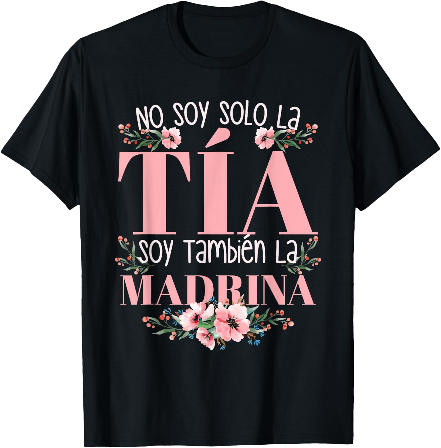 No Soy Solo La Tia Soy La Madrina T-Shirt - T-Shirt | Black