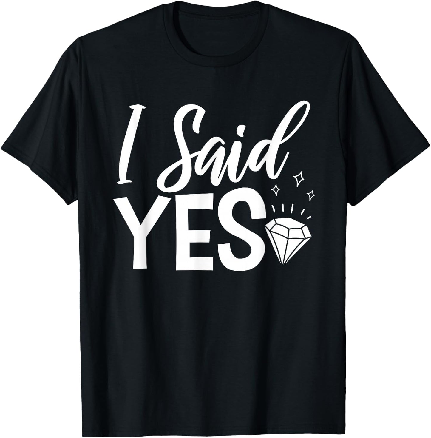 I Said Yes Engagement Party Marriage Proposal T-Shirt - T-Shirt | Black