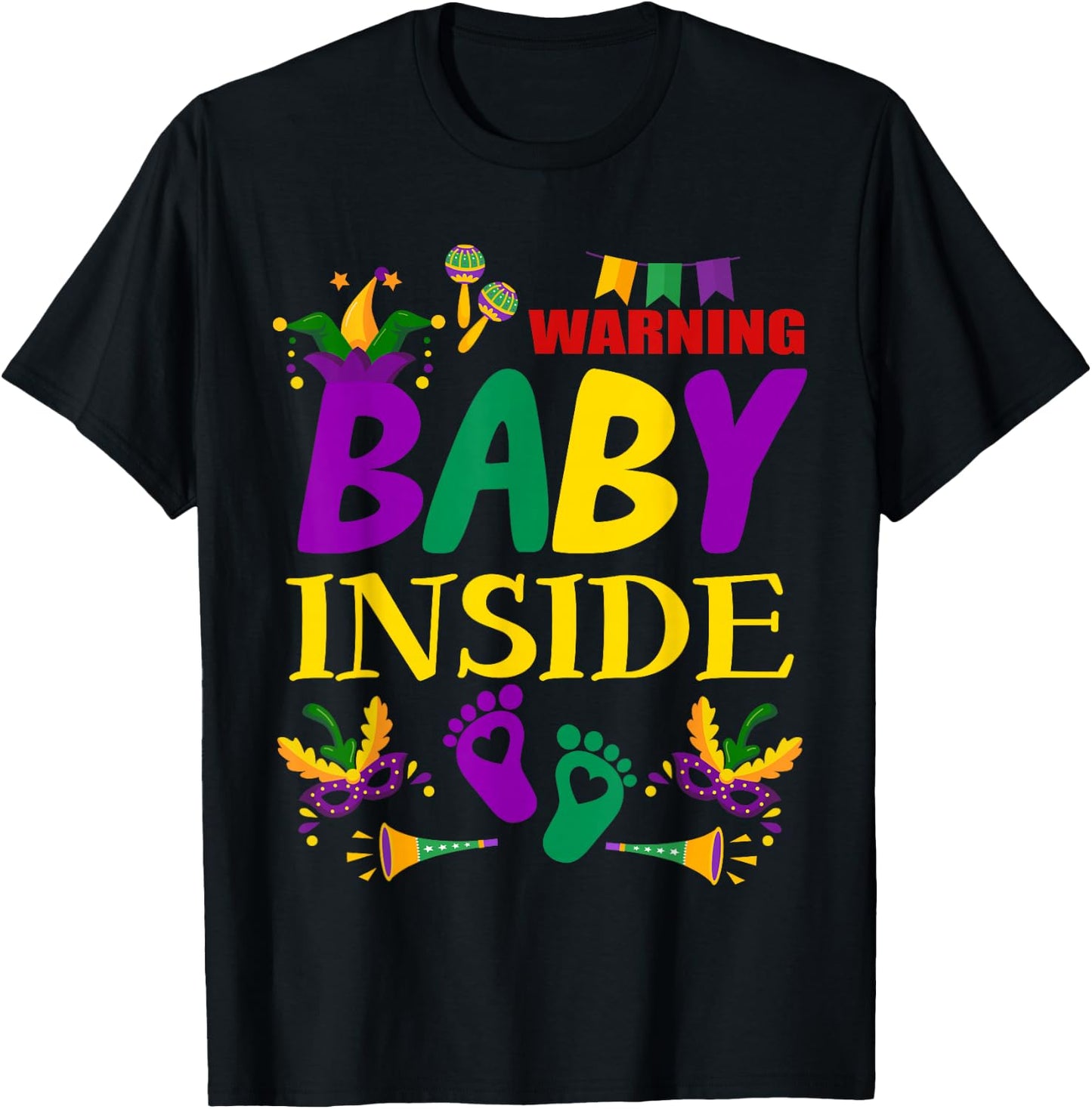 Warning Baby Inside Funny Mardi Gras Pregnancy Announcement T-Shirt - T-Shirt | Black