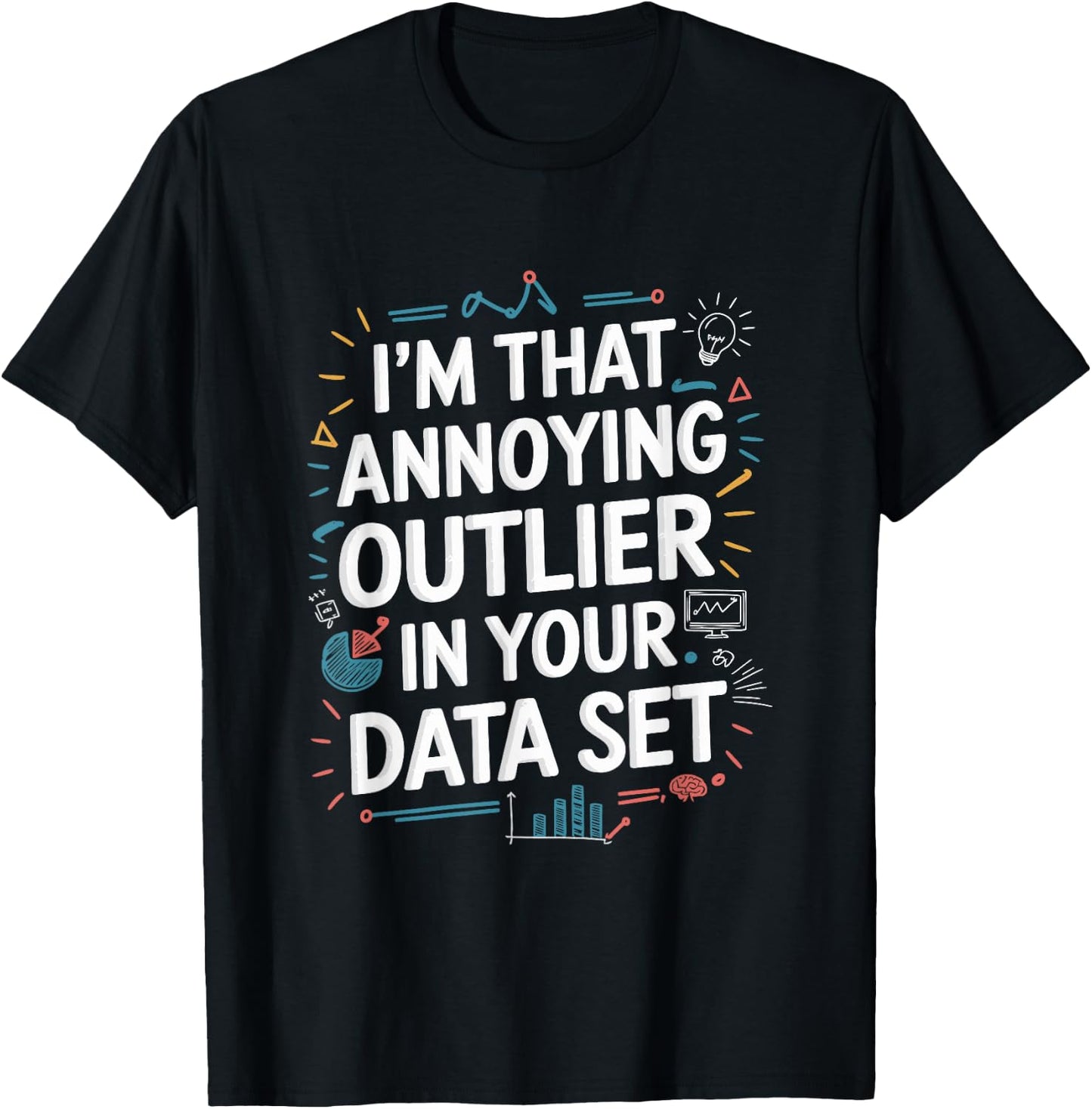 Data Scientist Quote For Statistics And Data Science T-Shirt - T-Shirt | Black