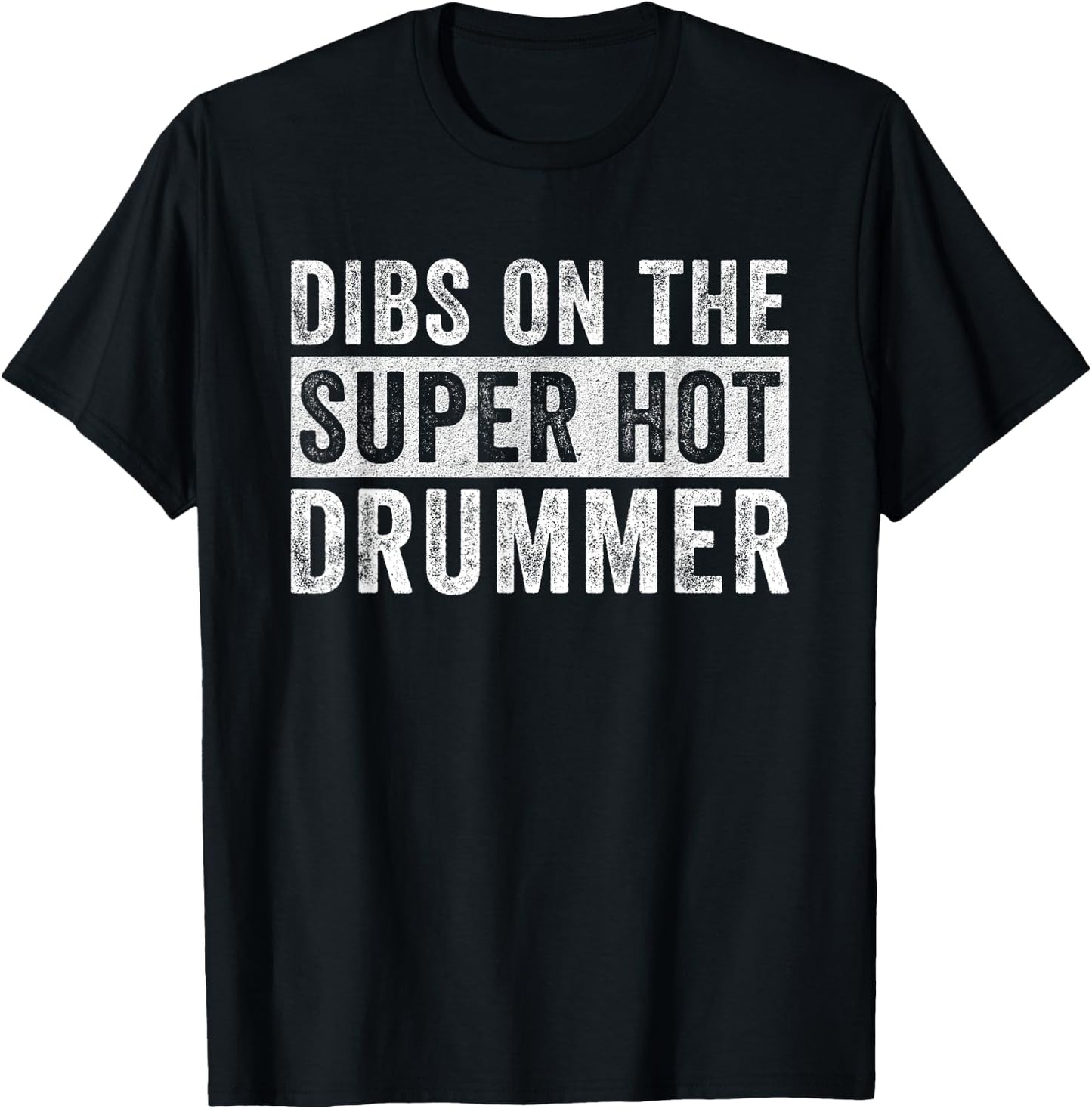 Dibs on The Super Hot Drummer Funny Wife Girlfriend T-Shirt - T-Shirt | Black